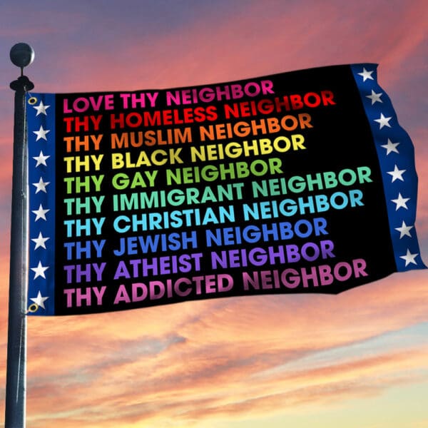 Love thy neighbor flag